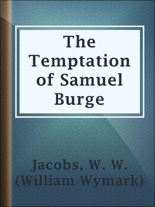 Title details for The Temptation of Samuel Burge by W. W. (William Wymark) Jacobs - Available